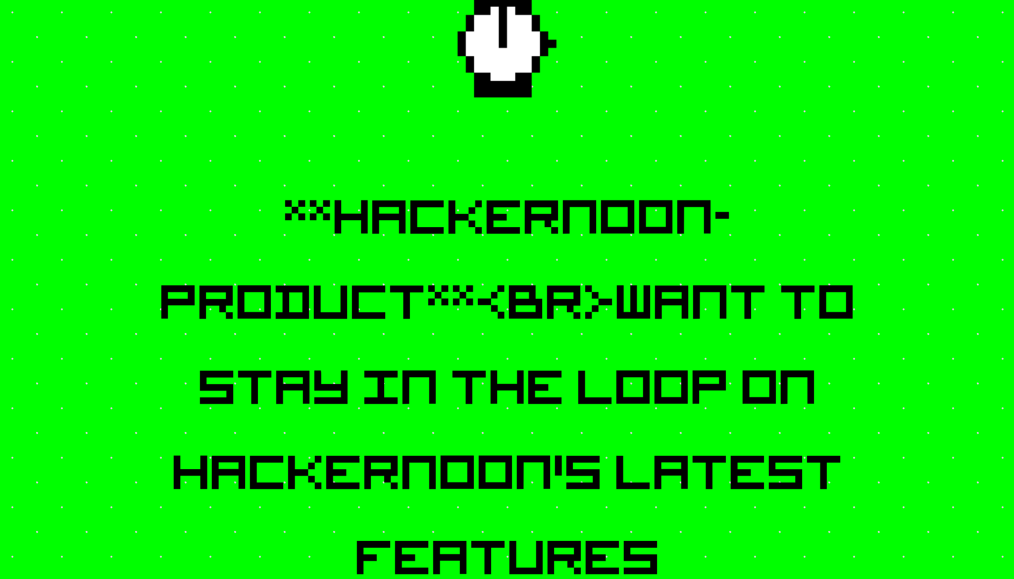 Hackernoon Product Stories Hackernoon - Retina Mountain Designs for Desktop